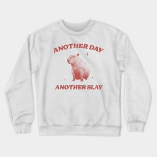 Another Day Another Slay T Shirt - Capybara Meme Drawing Crewneck Sweatshirt